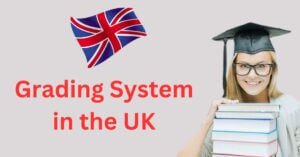 Best Guide for Understanding UK Grading System for GCSE and University 2024