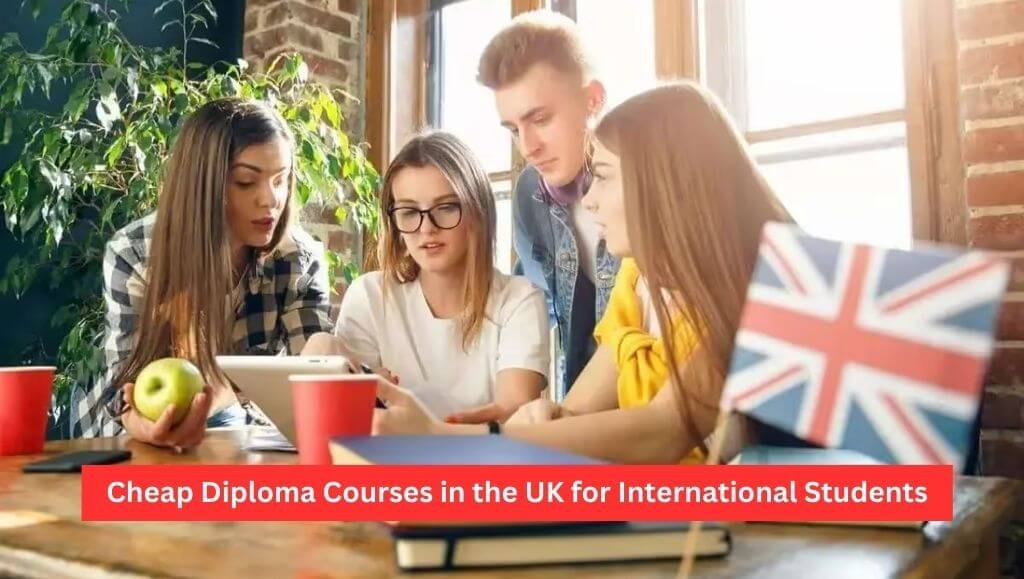 Cheap Diploma Courses in the UK for International Students